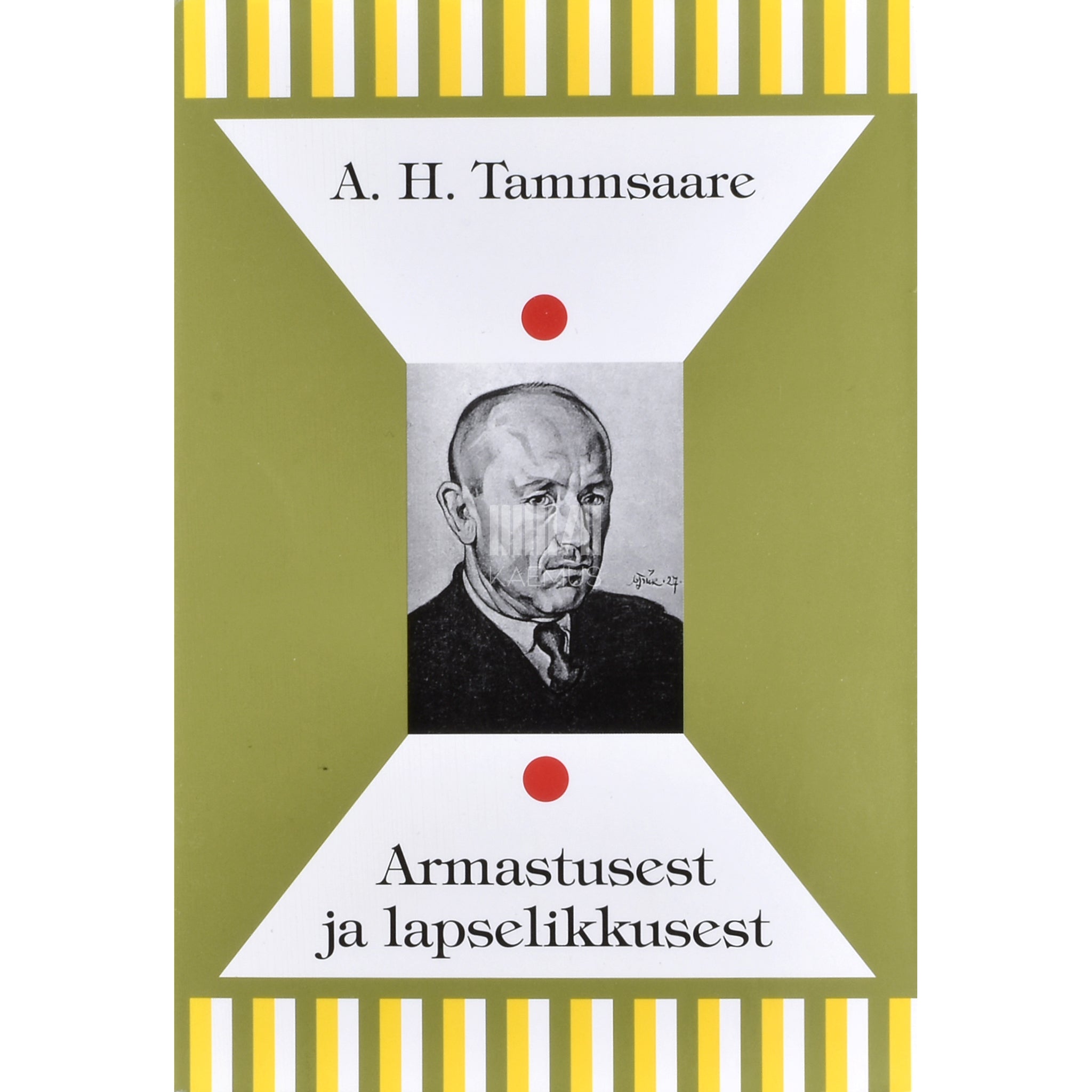 A. H. Tammsaare Armastusest ja lapselikkusest