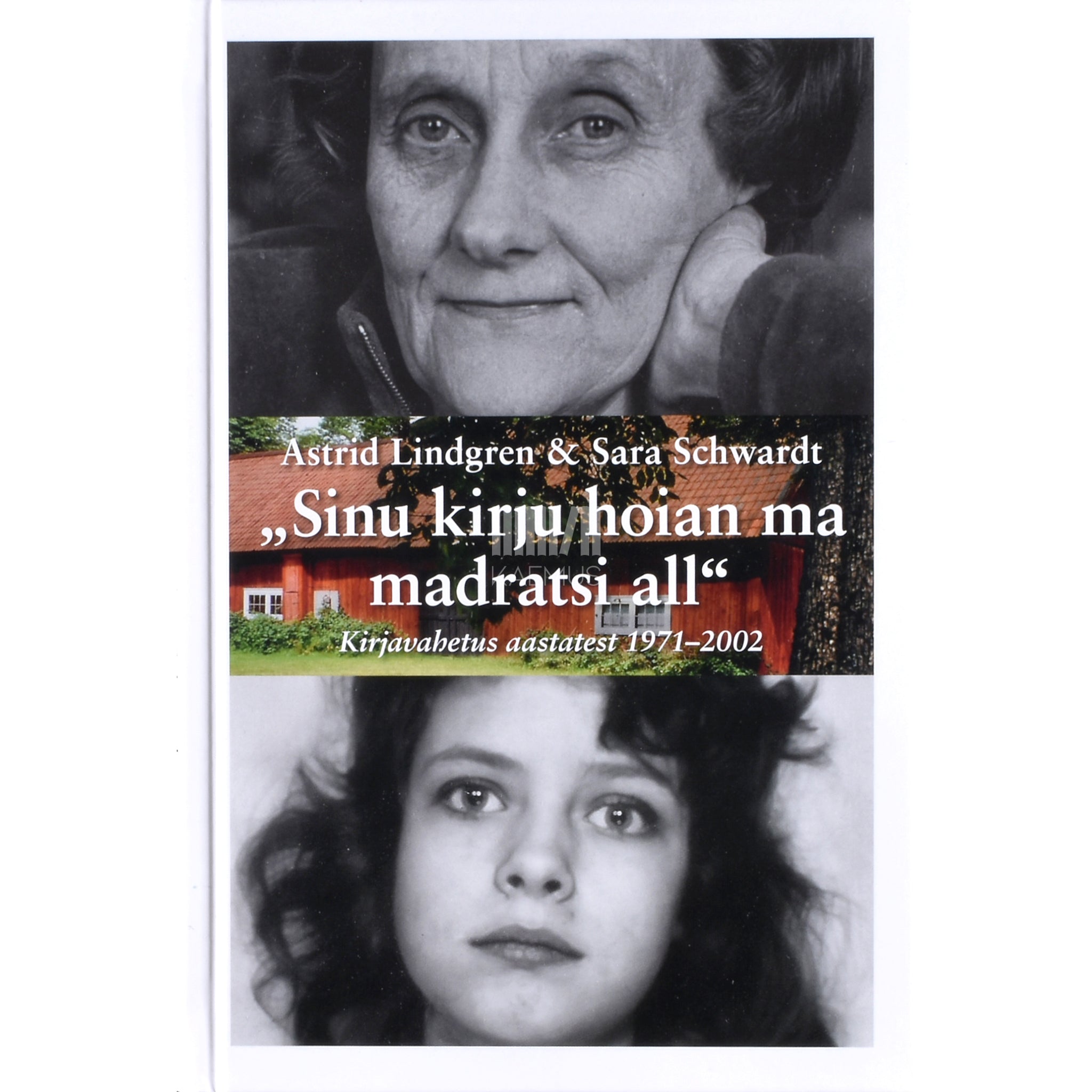 Astrid Lindgren ja Sara Schwardt „Sinu kirju hoian ma madratsi all“