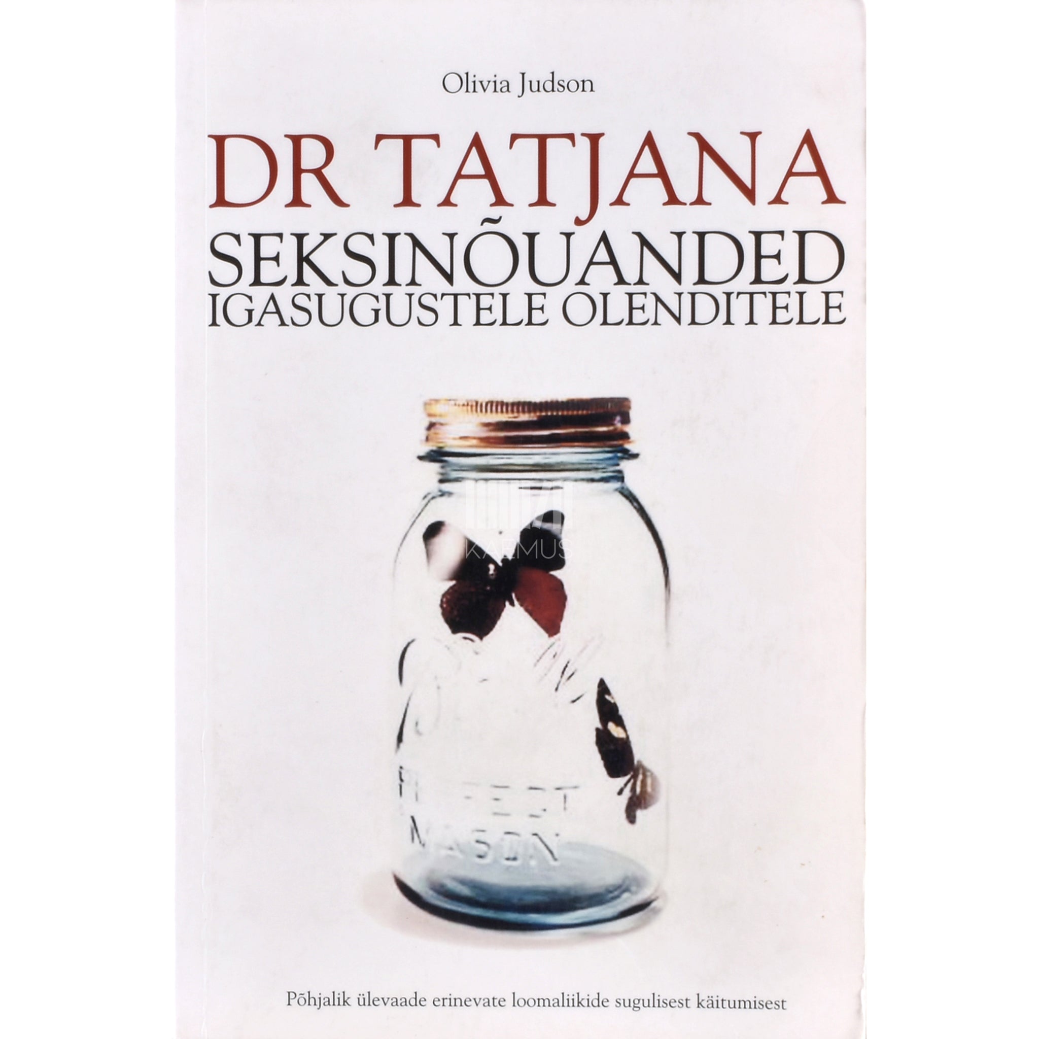 Olivia Judson Dr. Tatjana seksinõuanded igasugustele olenditele