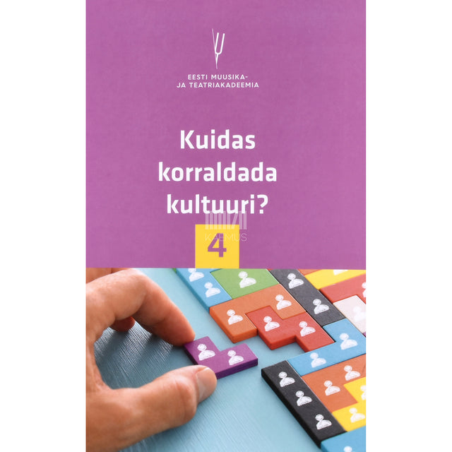 Kuidas korraldada kultuuri? 4. osa