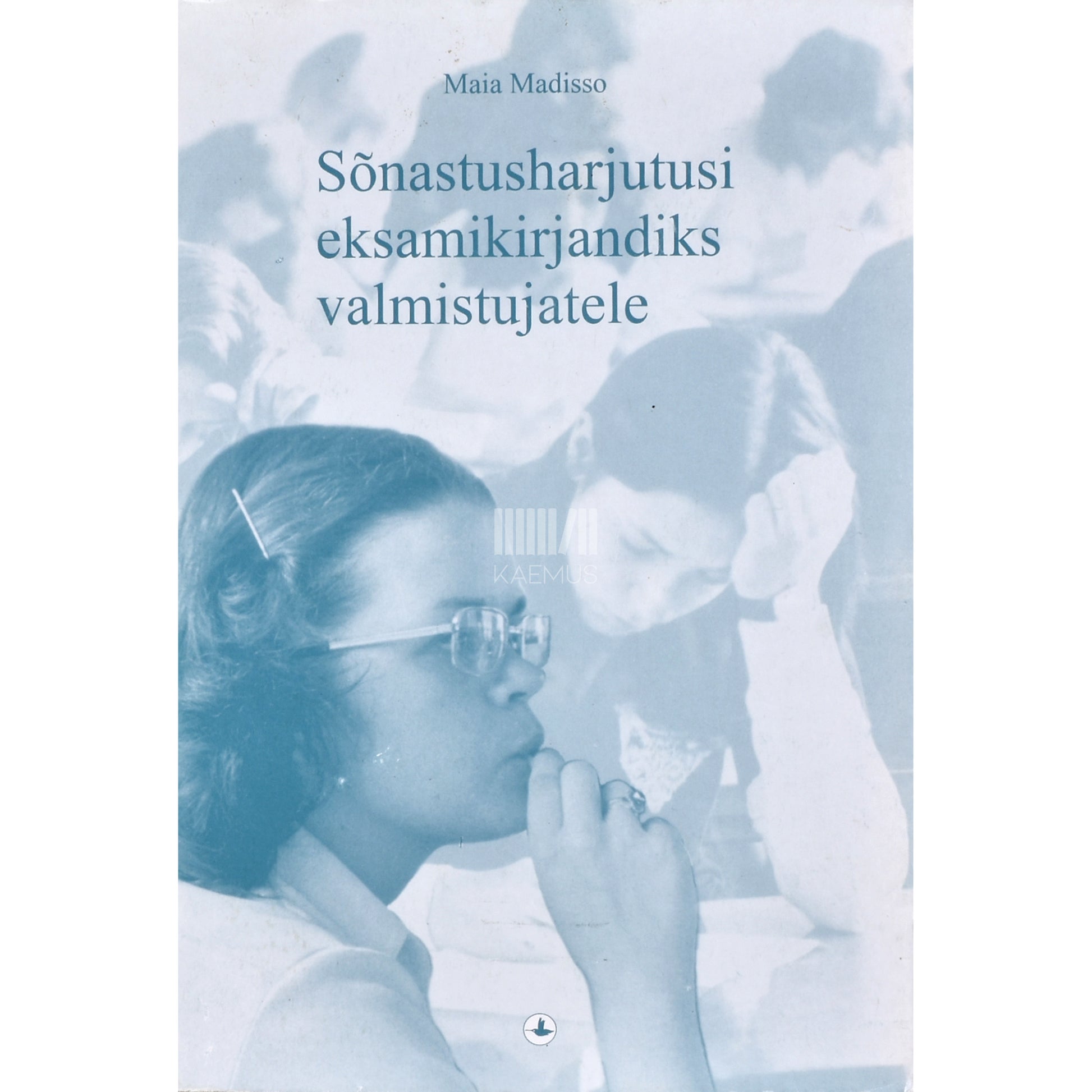 Maia Madisso. Sõnastusharjutusi eksamikirjandiks valmistujale