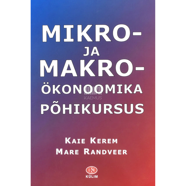 Kaie Kerem, Mare Randveer. Mikro- ja makroökonoomika põhikursus