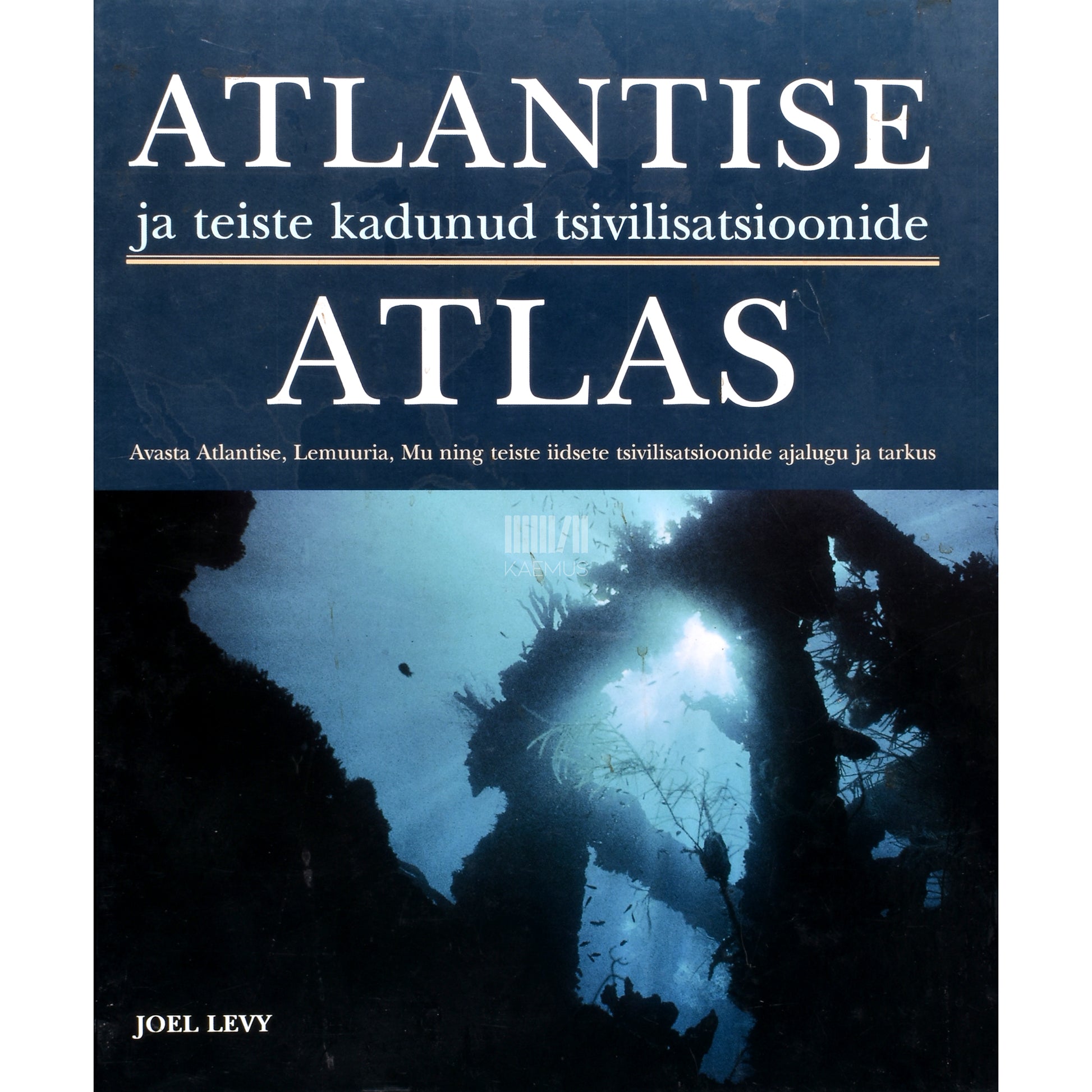 Joel Levy. Atlantise ja teiste kadunud tsivilisatsioonide atlas