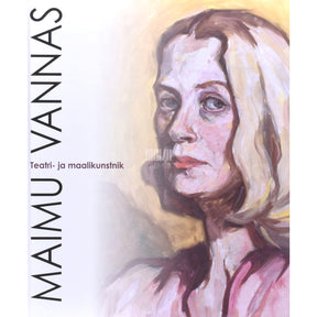 Maret Kukkur Maimu Vannas. Teatri- ja maalikunstnik