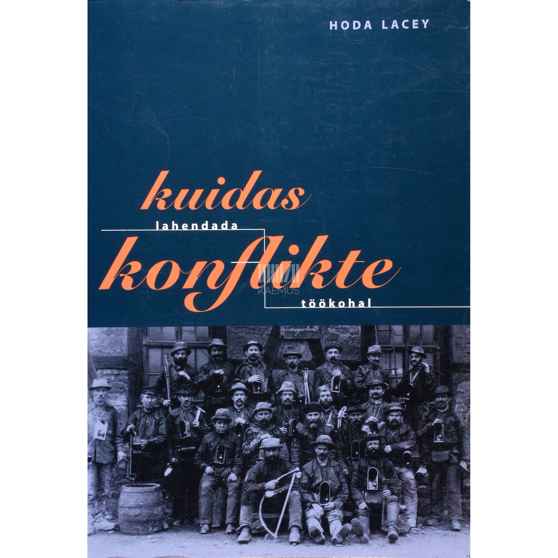 Hoda Lacey. Kuidas lahendada konflikte töökohal