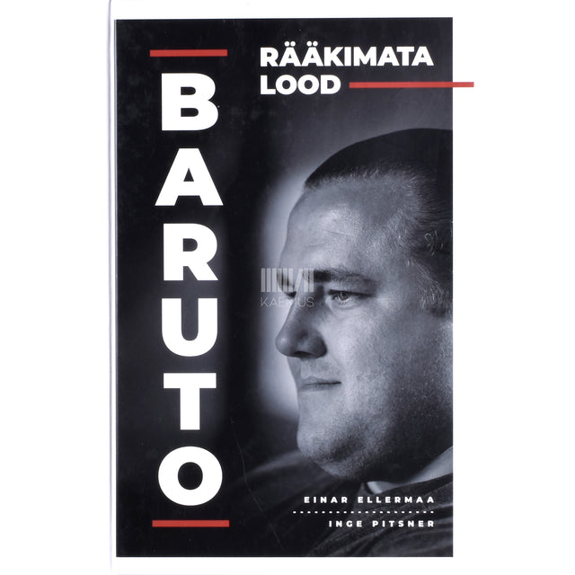 Einar Ellermaa. Baruto. Rääkimata lood