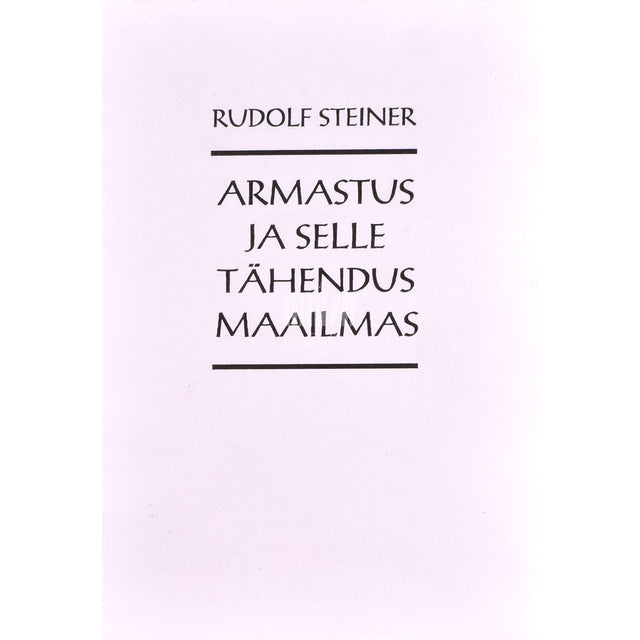 Rudolf Steiner. Armastus ja selle tähendus maailmas