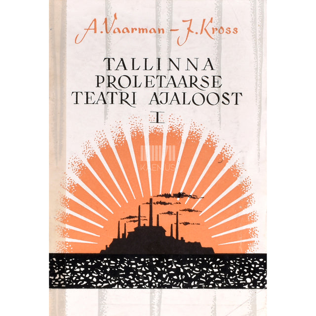 Alma Vaarman. Tallinna proletaarse teatri ajaloost 1. osa