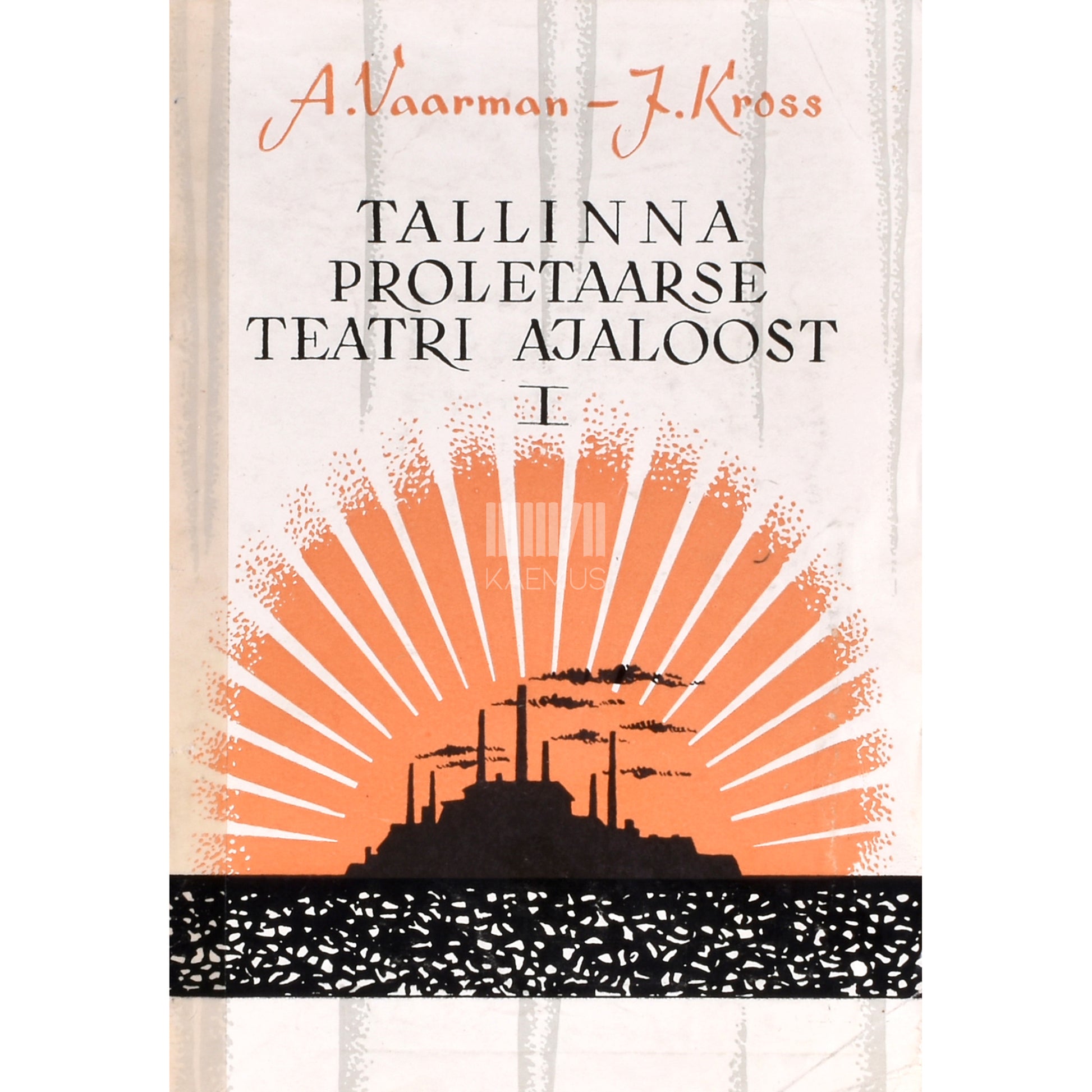 Alma Vaarman. Tallinna proletaarse teatri ajaloost 1. osa