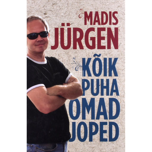 Madis Jürgen. Kõik puha omad joped