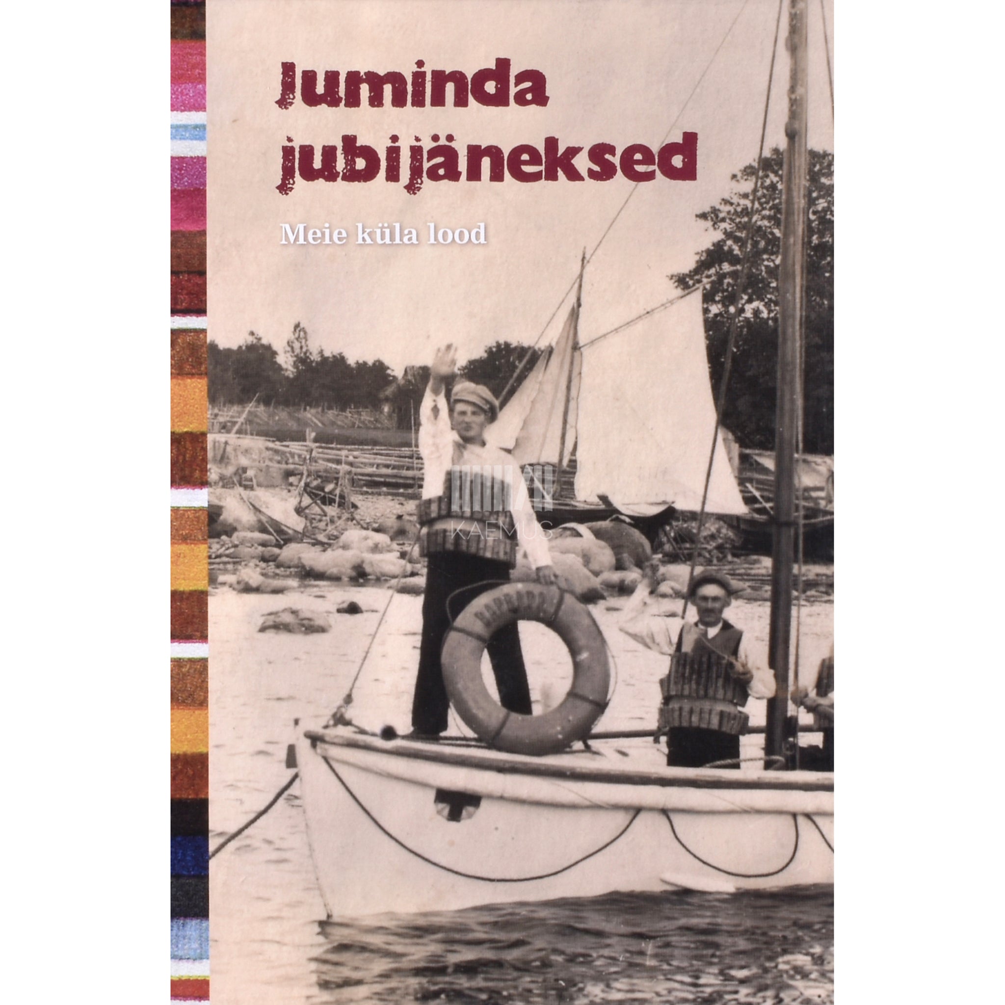 Kaemus Juminda jubijäneksed. Meie küla lood