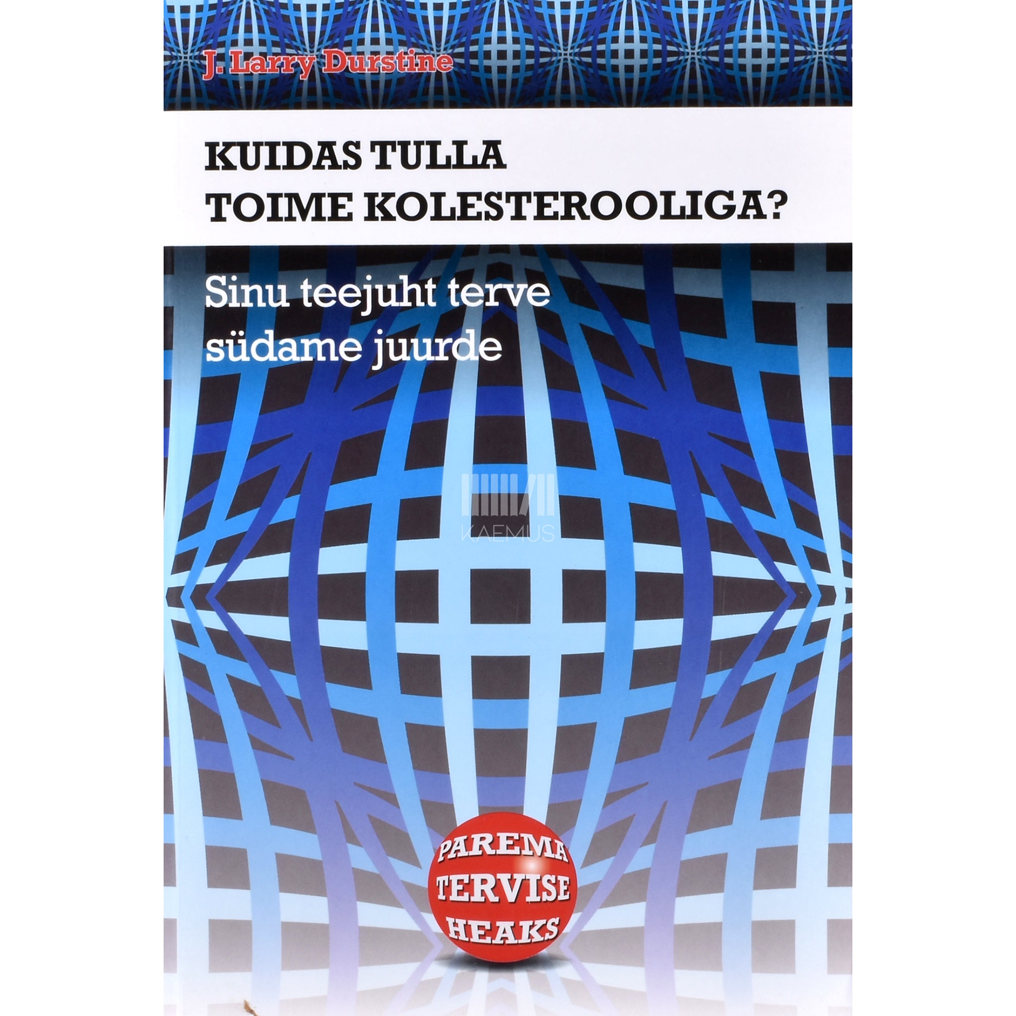 J. Larry Durstine Kuidas tulla toime kolesterooliga?