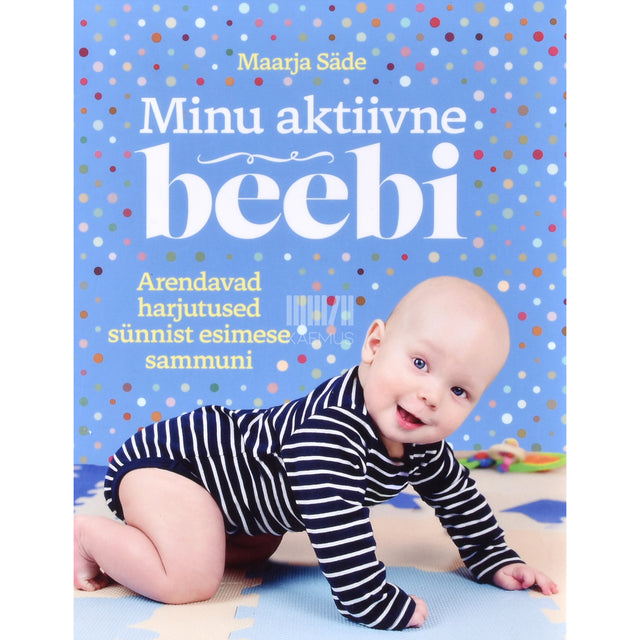 Maarja Säde. Minu aktiivne beebi