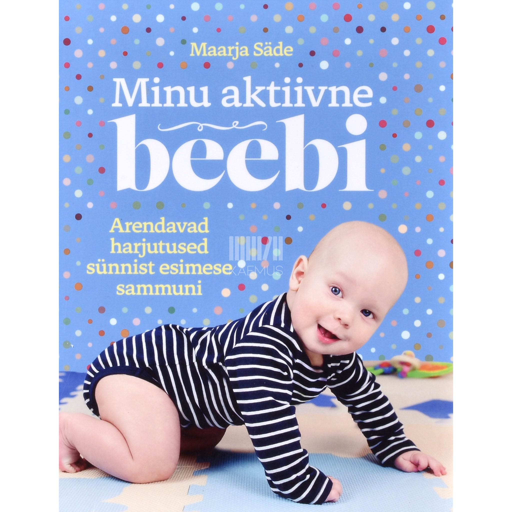 Maarja Säde Minu aktiivne beebi