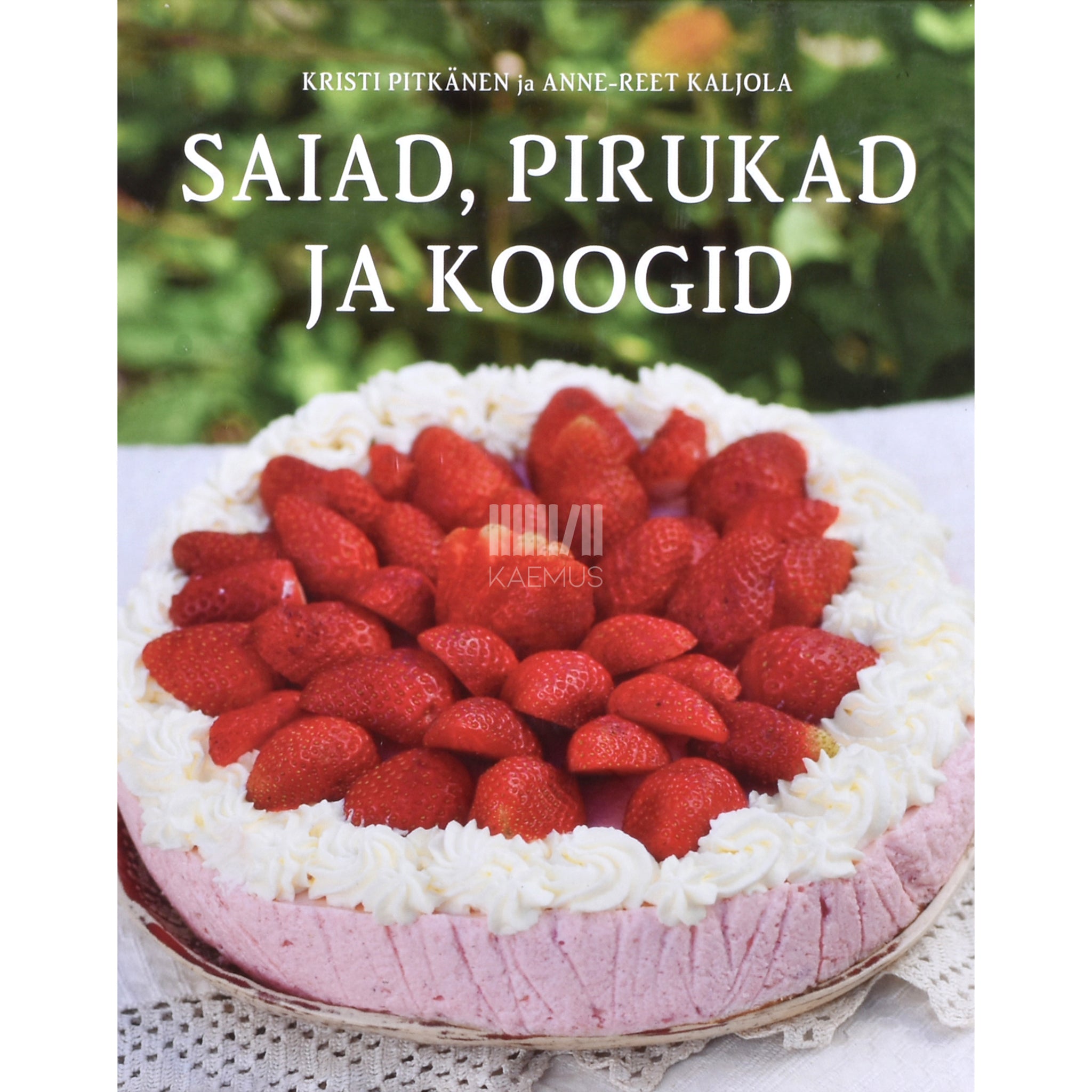 Kristi Pitkänen, Anne-Reet Kaldoja Saiad, pirukad ja koogid