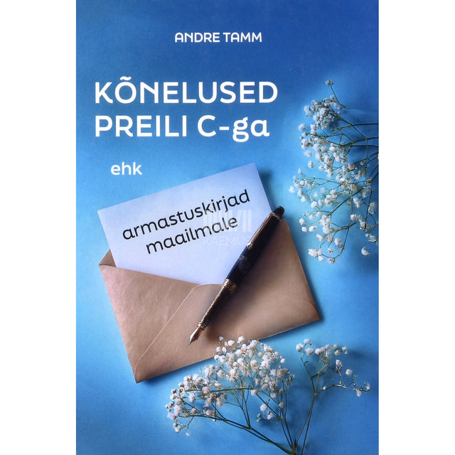 Andre Tamm. Kõnelused preili C-ga ehk Armastuskirjad maailmale