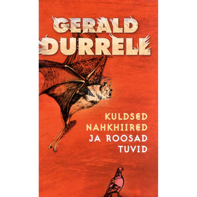 Gerald Durrell Kuldsed nahkhiired ja roosad tuvid
