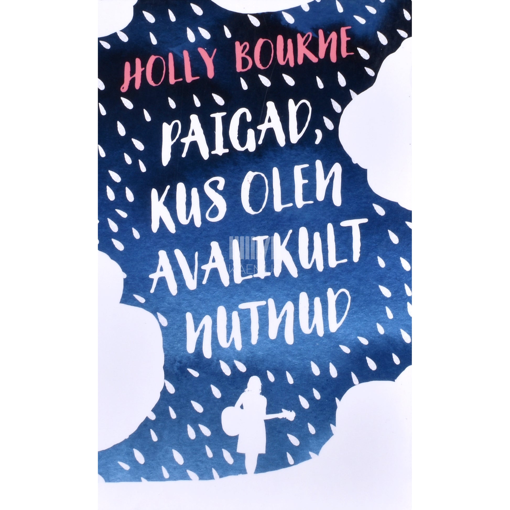 Holly Bourne. Paigad, kus olen avalikult nutnud