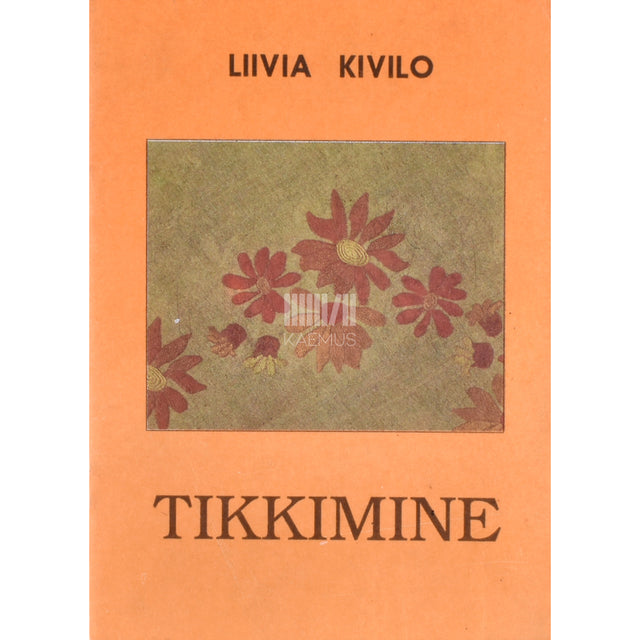 Liivia Kivilo. Tikkimine