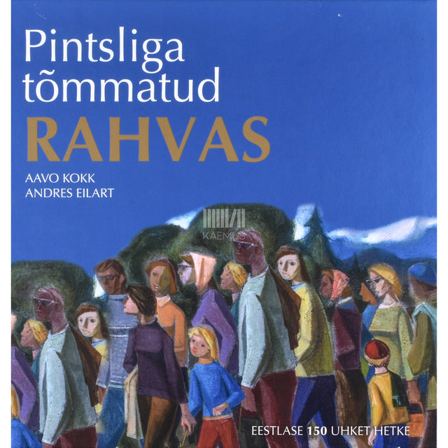 Andres Eilart. Pintsliga tõmmatud RAHVAS