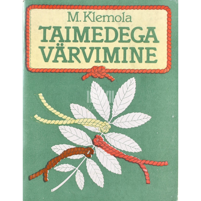 Marketta Klemola. Taimedega värvimine