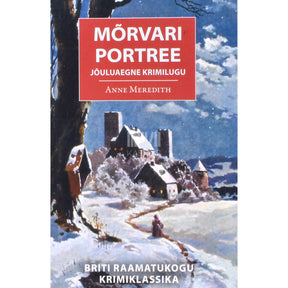 Anne Meredith Mõrvari portree. Jõuluaegne krimilugu