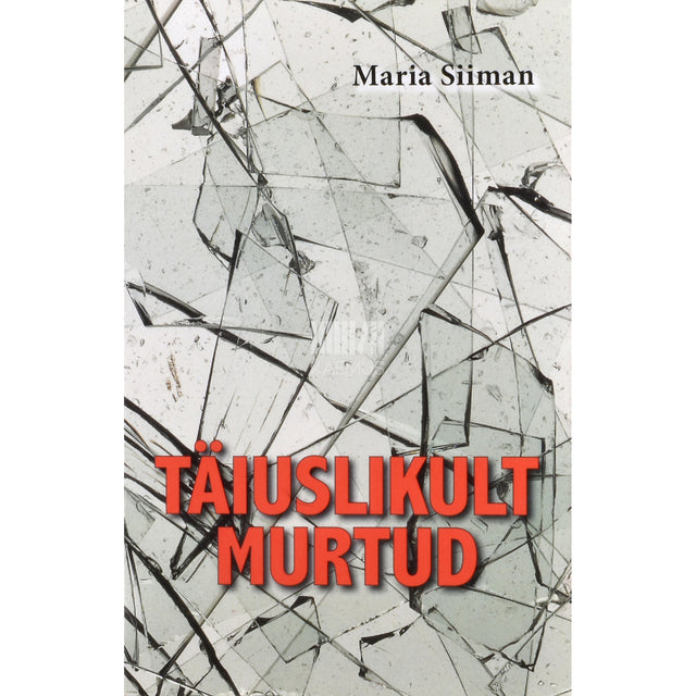 Maria Siiman. Täiuslikult murtud