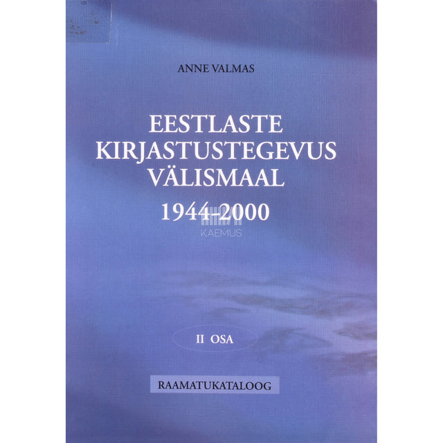Anne Valmas. Eestlaste kirjastustegevus välismaal 2. osa