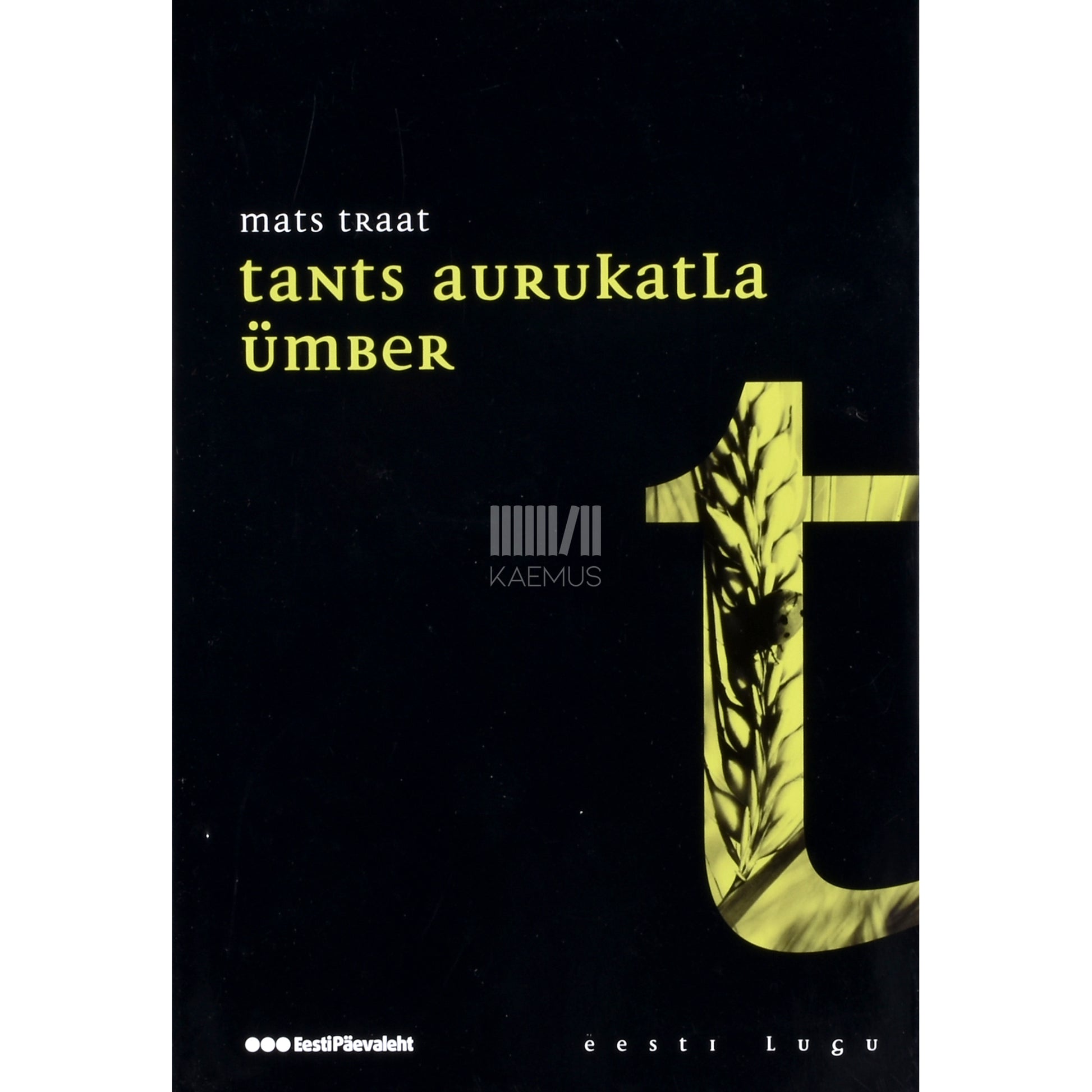 Mats Traat. Tants aurukatla ümber