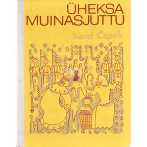 Karel Čapek Üheksa muinasjuttu, kaks üle selle ja veel üks pealekauba Josef Čapekilt