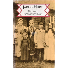 Jakob Hurt Neli keelt "Vanast kandlest"