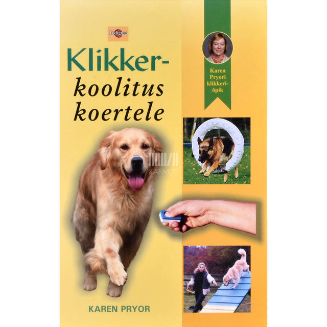 Karen Pryor. Klikkerkoolitus koertele