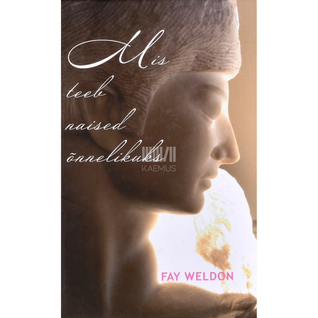 Fay Weldon. Mis teeb naised õnnelikuks?