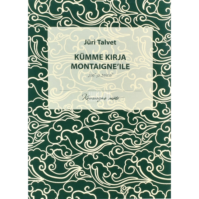 Jüri Talvet. Kümme kirja Montaigne’ile