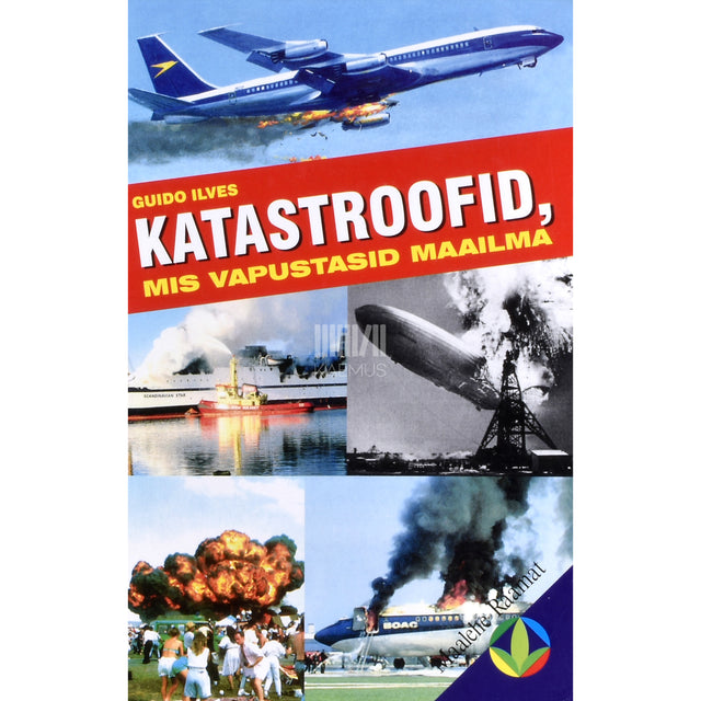 Guido Ilves. Katastroofid, mis vapustasid maailma