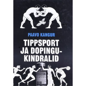 Paavo Kangur Tippsport ja dopingukindralid. Tee tippu
