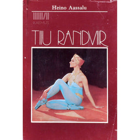 Heino Aassalu Tiiu Randviir. Baleriini loometeest