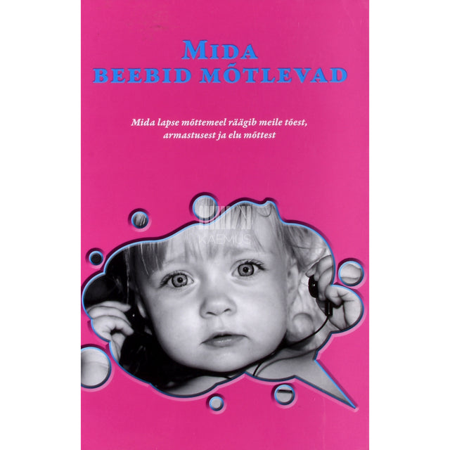 Alison Gopnik. Mida beebid mõtlevad