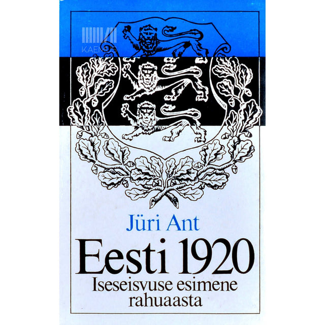 Jüri Ant - Eesti 1920. Iseseisvuse esimene rahuaasta
