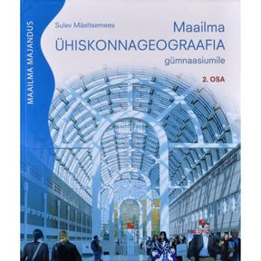 Sulev Mäeltsemees Maailma ühiskonnageograafia gümnaasiumile 2. osa