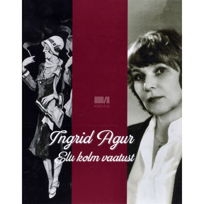 Kaemus Ingrid Agur. Elu kolm vaatust