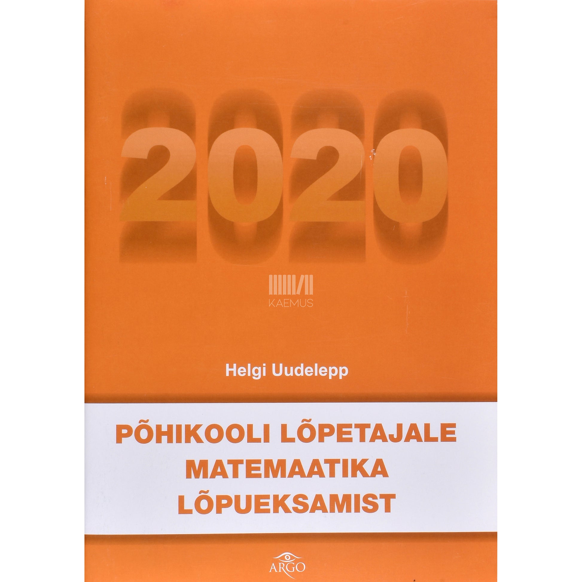 Helgi Uudelepp. Põhikooli lõpetajale matemaatika lõpueksamist 2020