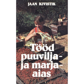 Jaan Kivistik Tööd puuvilja- ja marjaaias