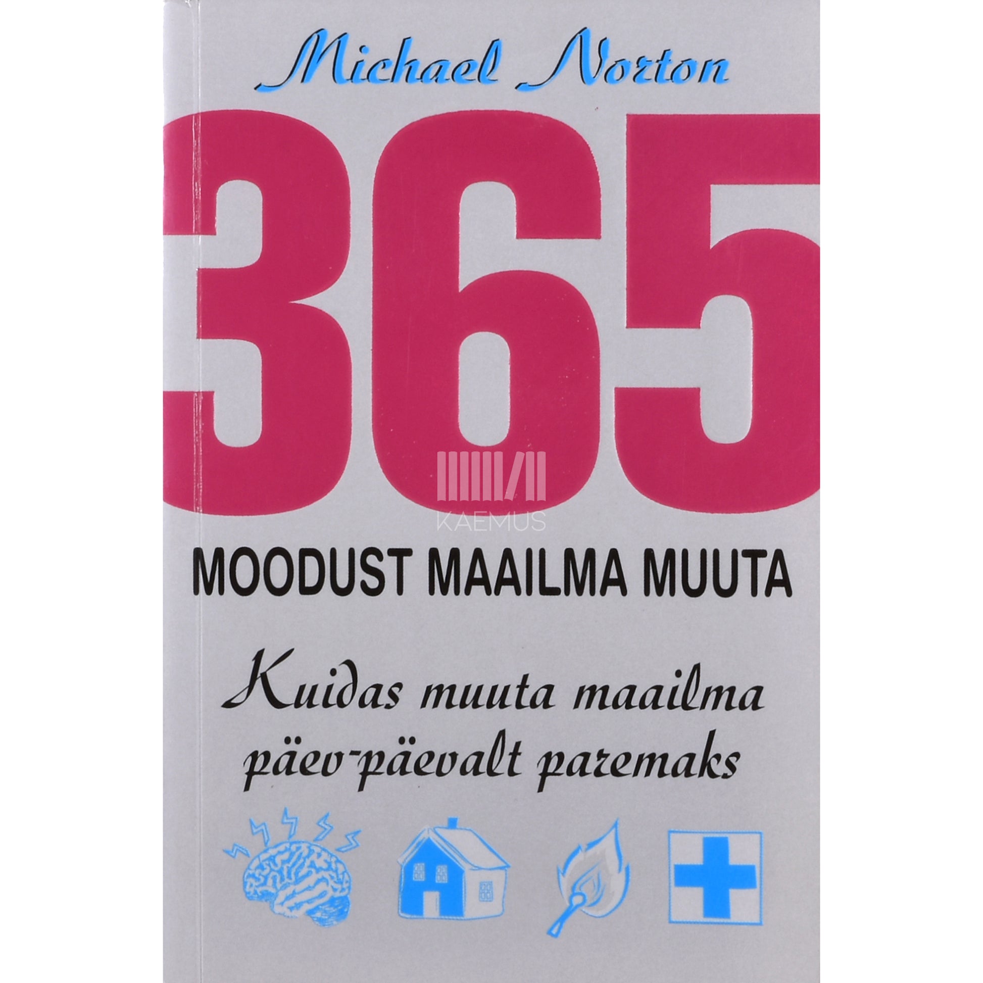 Michael Norton. 365 moodust maailma muuta