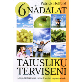 Patrick Holford 6 nädalat täiusliku terviseni