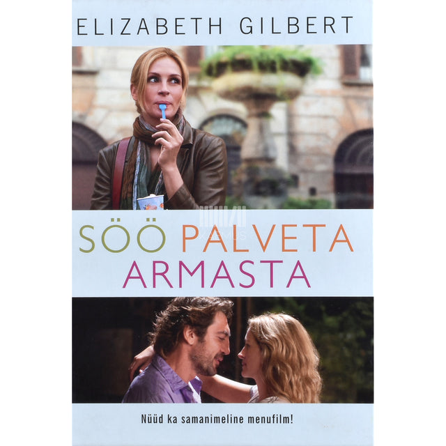 Elizabeth Gilbert. Söö, palveta, armasta