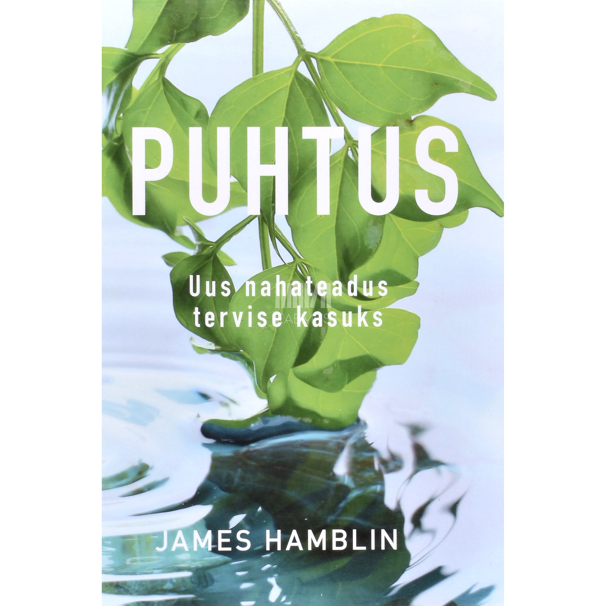 James Hamblin. Puhtus. Uus nahateadus tervise kasuks