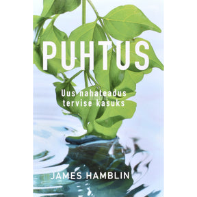 James Hamblin Puhtus. Uus nahateadus tervise kasuks