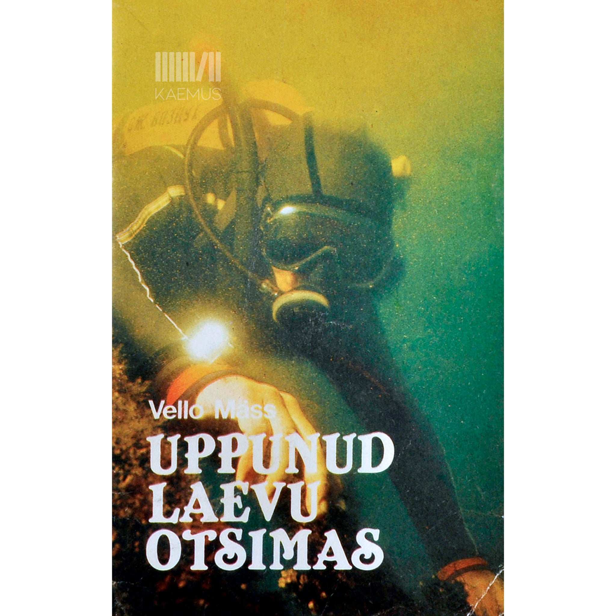 Vello Mäss Uppunud laevu otsimas. Allvee-arheoloogilistest uuringutest