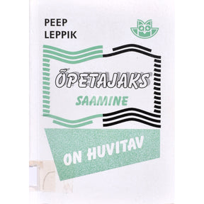 Peep Leppik Õpetajaks saamine on huvitav